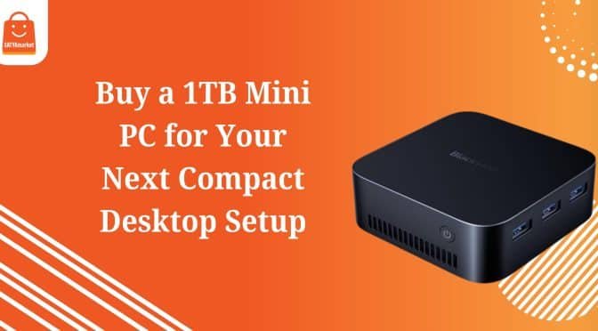 Top Reasons to Choose a 1TB Mini PC for Your Next Compact Desktop Setup